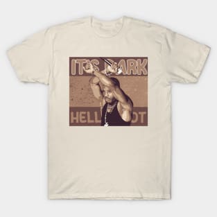 It's Dark and Hell Is Hot T-Shirt